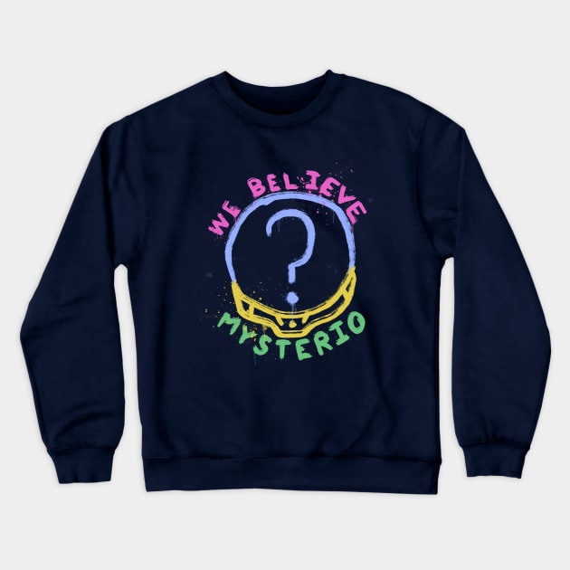 We Believe Mysterio Crewneck Sweatshirt by EduardoLimon